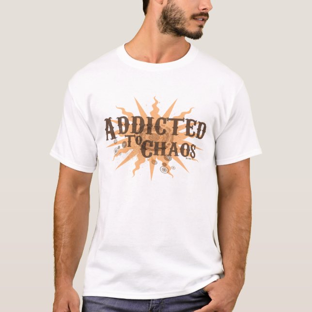Addicted to Chaos T-Shirt (Front)