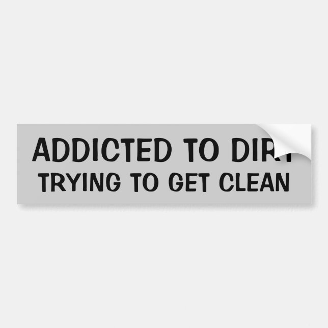 Addicted to Dirt Bumper Sticker (Front)