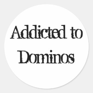 Addicted to Dominos Classic Round Sticker