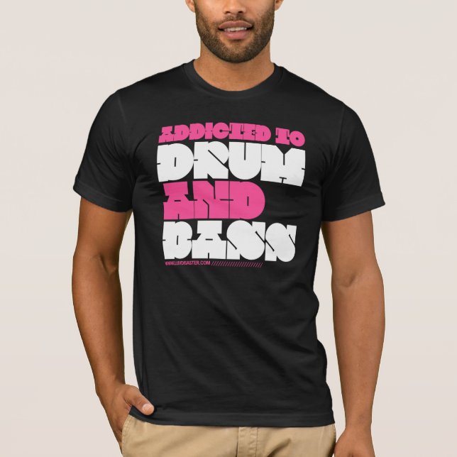 Addicted to Drum and Bass T-Shirt (Front)