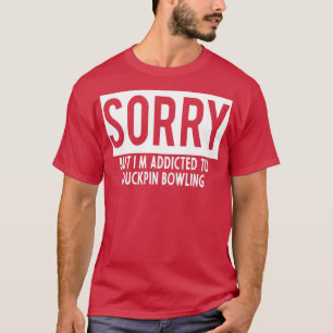 addicted to duckpin bowling T T-Shirt