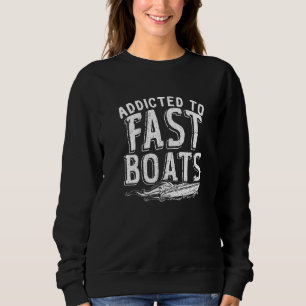 Addicted To Fast Boats Drag Boat Racing Premium Sweatshirt