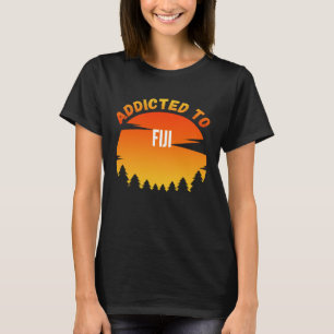 Addicted to Fiji Born In Fiji T-Shirt