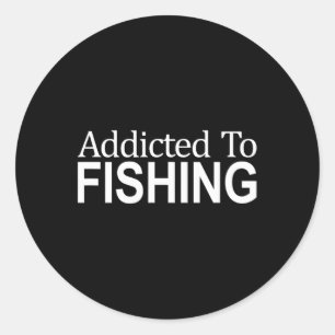 Addicted To Fishing - Classic Round Sticker