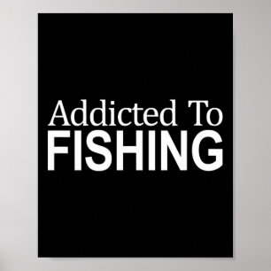 Addicted To Fishing - Poster
