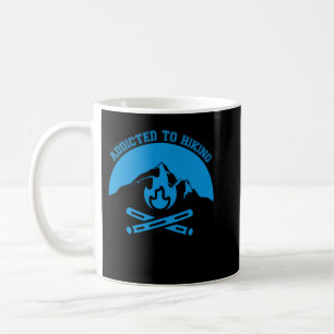 Addicted To Hiking_270 Coffee Mug