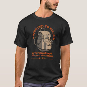 Addicted To Hiking Next Destination Adventure Back T-Shirt