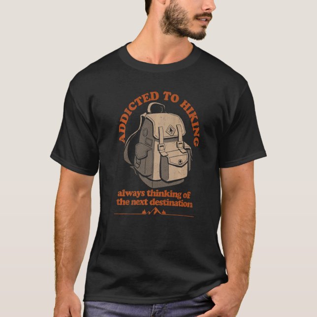 Addicted To Hiking Next Destination Adventure Back T-Shirt (Front)