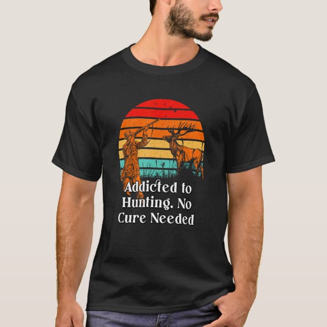 Addicted to Hunting No Cure Nerd Hunter Weird T-Shirt (Front)