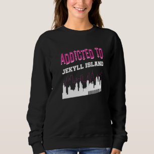 Addicted To Jekyll Island Vacation Humour Trip Ge Sweatshirt