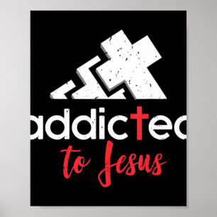 Addicted to Jesus - Christian Men Women Gift T-Shi Poster