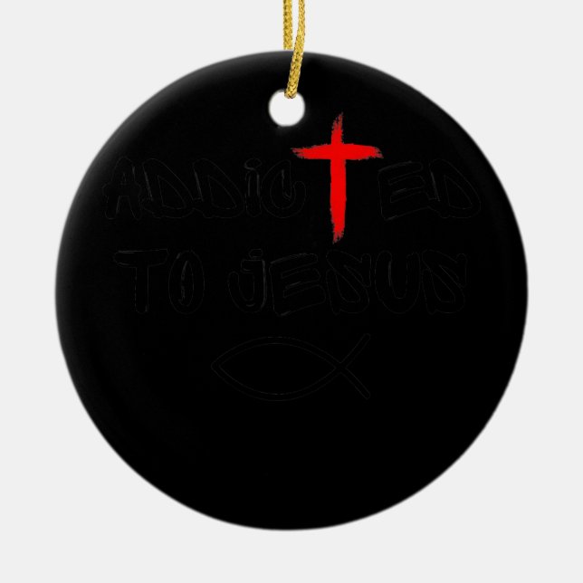 Addicted To Jesus Christian Religious Jesus Fish  Ceramic Ornament (Front)