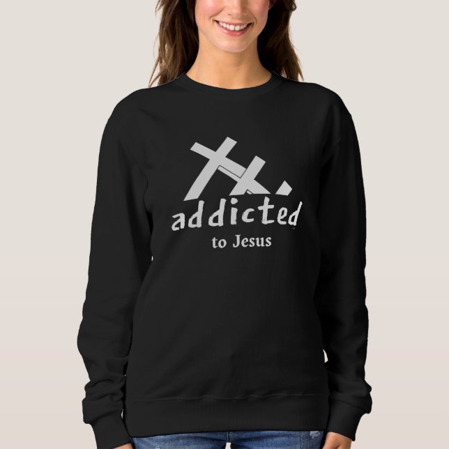 ADDICTED TO JESUS For Church Events Youth Group Sweatshirt (Front)