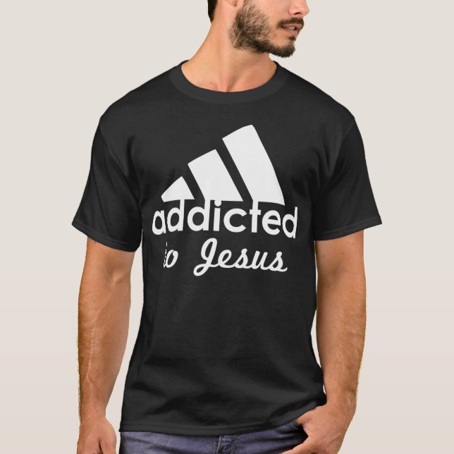 Addicted to Jesus  Funny Christian Sports  T-Shirt (Front)
