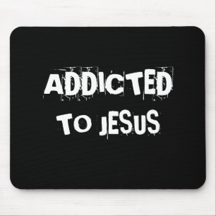 ADDICTED, TO JESUS MOUSE PAD