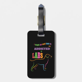Addicted to Labs Luggage Tag