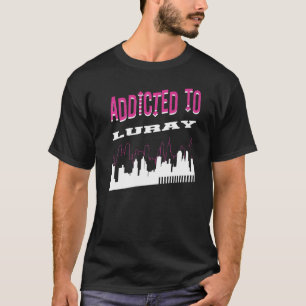 Addicted To Luray Vacation Humour Trip Virginia T T-Shirt