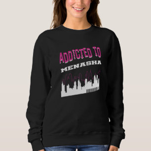Addicted To Menasha Vacation Humour Trip Wisconsi Sweatshirt