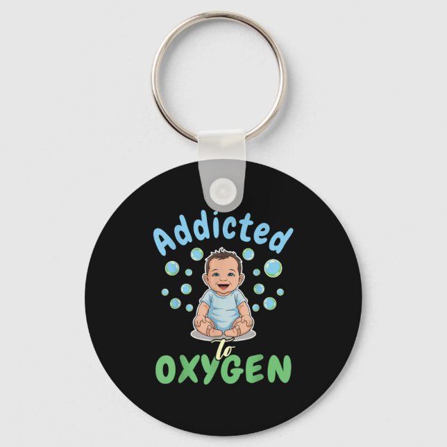 Addicted To Oxygen Baby Funny Bubbles Quote Gift  Key Ring (Front)