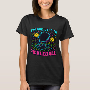 Addicted to pickleball paddle sports funny athlete T-Shirt