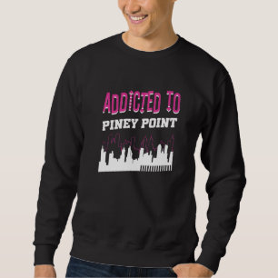 Addicted To Piney Point  Vacation Humour Trip Mary Sweatshirt