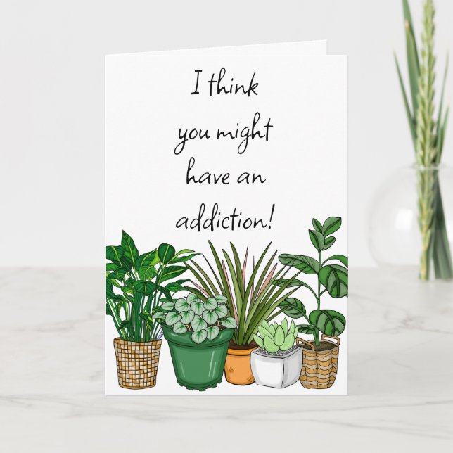 Addicted to Plants | Funny Friendship Card (Front)