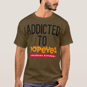 Addicted to Popeyes T-Shirt