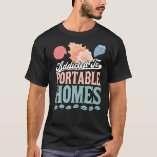 Addicted To Portable Homes  Seashell T-Shirt