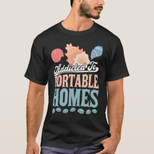 Addicted To Portable Homes Seashell T-Shirt