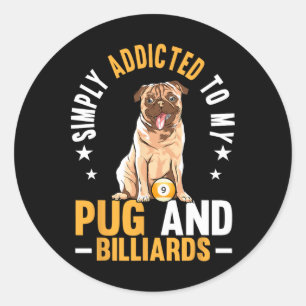 Addicted To Pug And Billiards Billiard Player Pool Classic Round Sticker