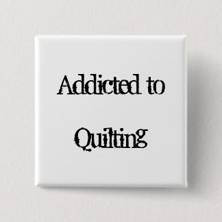 Addicted to Quilting 15 Cm Square Badge
