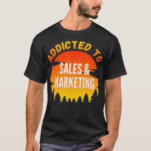 Addicted to Sales  Marketing University Studies Gi T-Shirt