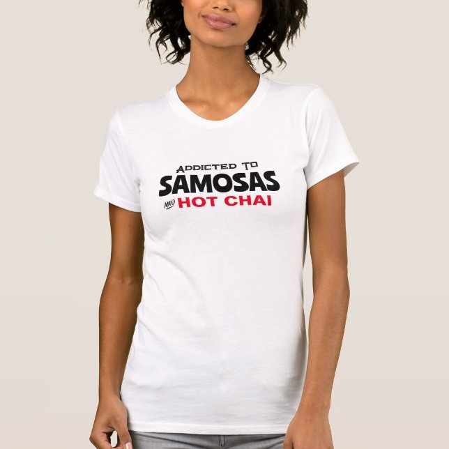 Addicted To samosas Chai Funny Indian Desi Shirt (Front)