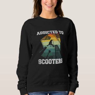 Addicted To Scooter For A Scooter Rider Sweatshirt