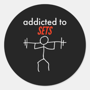 Addicted To Sets Funny Gym Workout Naughty Pun Phr Classic Round Sticker