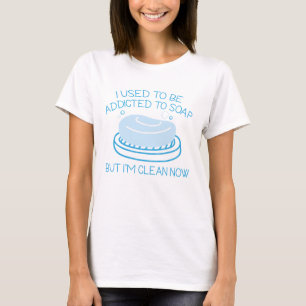 Addicted To Soap T-Shirt