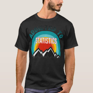 Addicted to Statistics College Major Gift Premium  T-Shirt