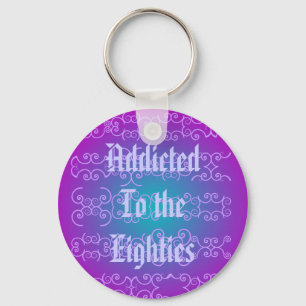 Addicted To The 80's Key Chain