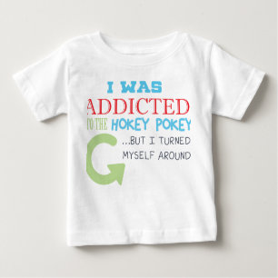 Addicted to the hokey pokey baby T-Shirt