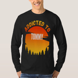 Addicted to Tommy for Tommy T-Shirt