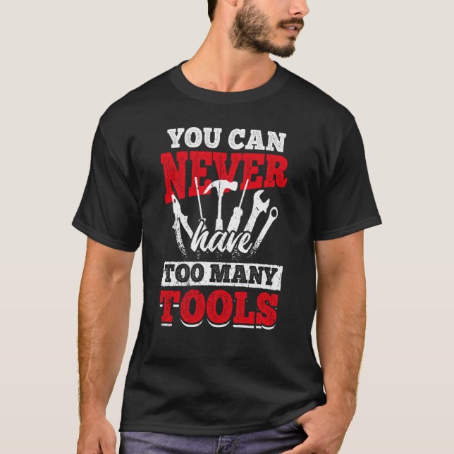 Addicted to Tools  Mechanic and craftsman T-Shirt (Front)