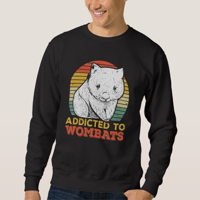 Addicted To Wombats For A Wombat   Sweatshirt (Front)
