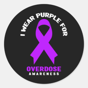 Addiction Awareness - I Wear Purple For Overdose A Classic Round Sticker