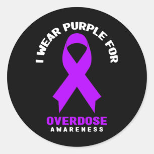 Addiction Awareness - I Wear Purple For Overdose A Classic Round Sticker