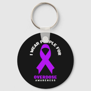 Addiction Awareness - I Wear Purple For Overdose A Key Ring