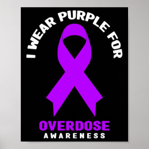 Addiction Awareness - I Wear Purple For Overdose A Poster