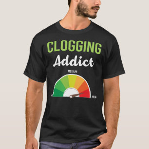 Addiction Clogging Clog Clogger T-Shirt