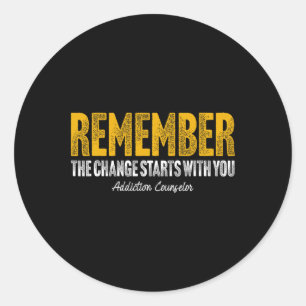 Addiction Counsellor Remember Mental Health Substa Classic Round Sticker