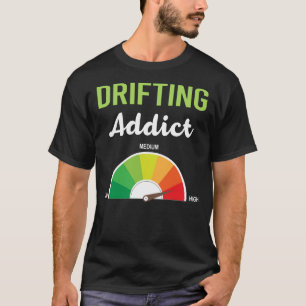 Addiction Drifting Drift T-Shirt