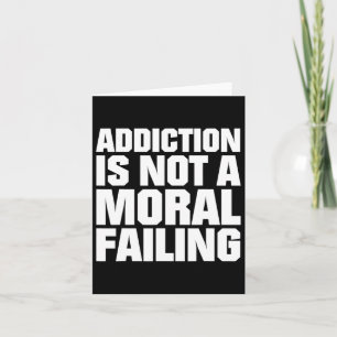Addiction Is Not A Moral Failing Overdose Awarenes Card